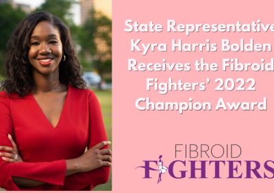 State Representative Kyra Harris Bolden Receives the Fibroid Fighters’ 2022 Champion Award