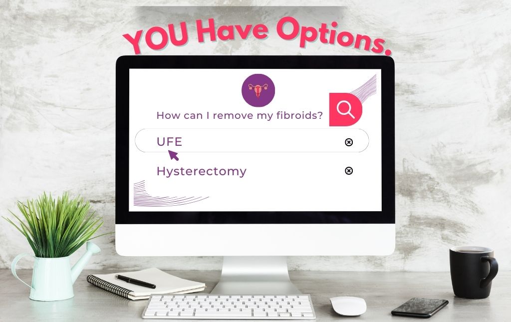 Fibroid Treatment Options UFE vs Hysterectomy