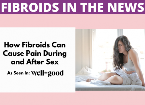 How Fibroids Can Cause Pain During and After Sex