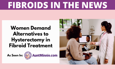 Study shows Women demand minimally invasive treatments for uterine fibroids