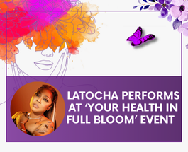 LaTocha Performs at Your Health in Full Bloom Event