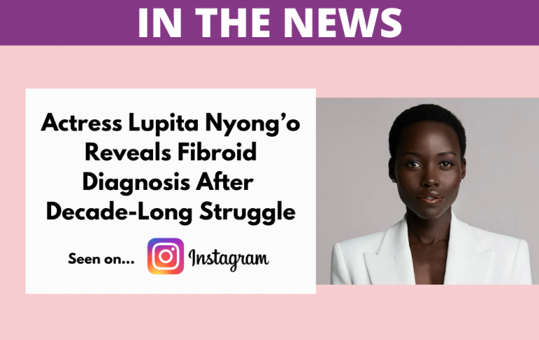 Lupita Nyong'o Fibroid Diagnosis