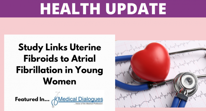 StudyLinksFibroidsToAtrialFibrillation